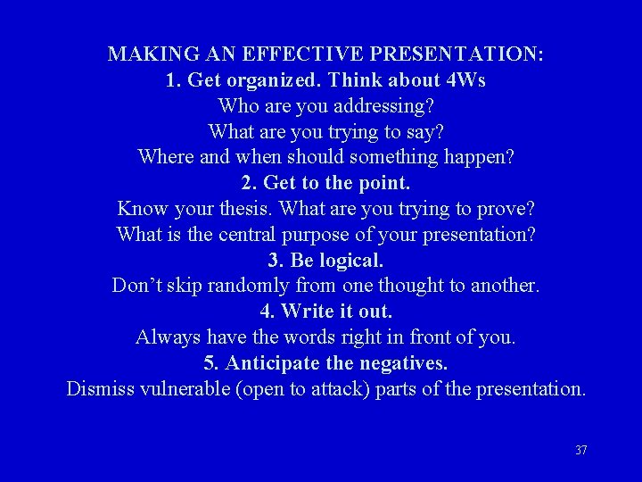 MAKING AN EFFECTIVE PRESENTATION: 1. Get organized. Think about 4 Ws Who are you MAKING AN EFFECTIVE PRESENTATION: 1. Get organized. Think about 4 Ws Who are you
