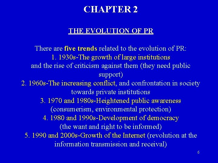 CHAPTER 2 THE EVOLUTION OF PR There are five trends related to the evolution