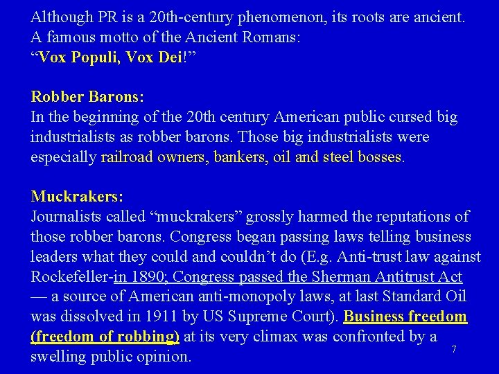 Although PR is a 20 th-century phenomenon, its roots are ancient. A famous motto Although PR is a 20 th-century phenomenon, its roots are ancient. A famous motto