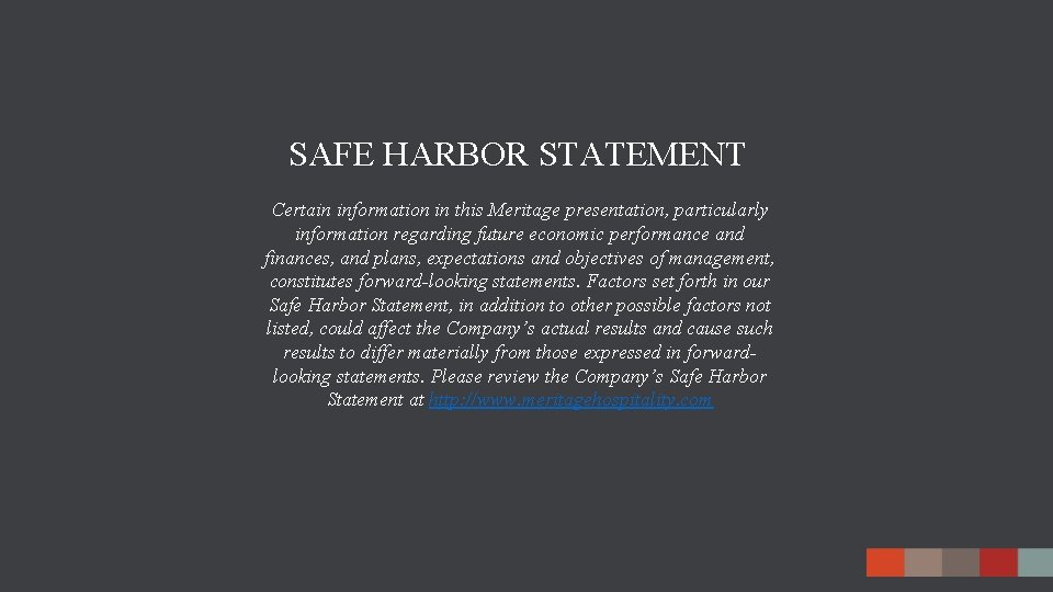 SAFE HARBOR STATEMENT Certain information in this Meritage presentation, particularly information regarding future economic