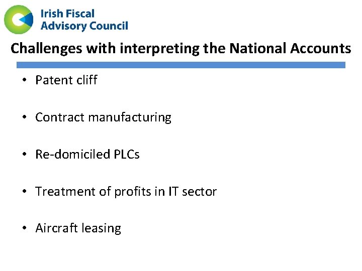 Challenges with interpreting the National Accounts • Patent cliff • Contract manufacturing • Re-domiciled