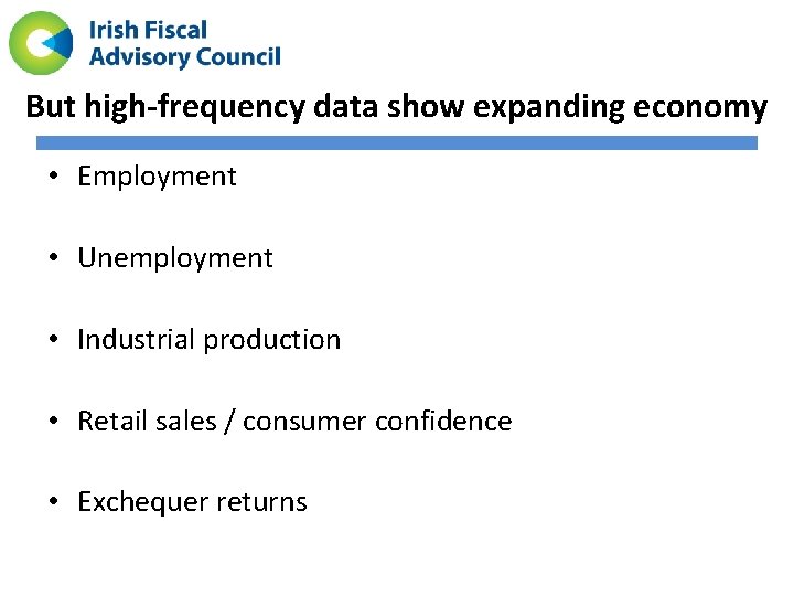 But high-frequency data show expanding economy • Employment • Unemployment • Industrial production •