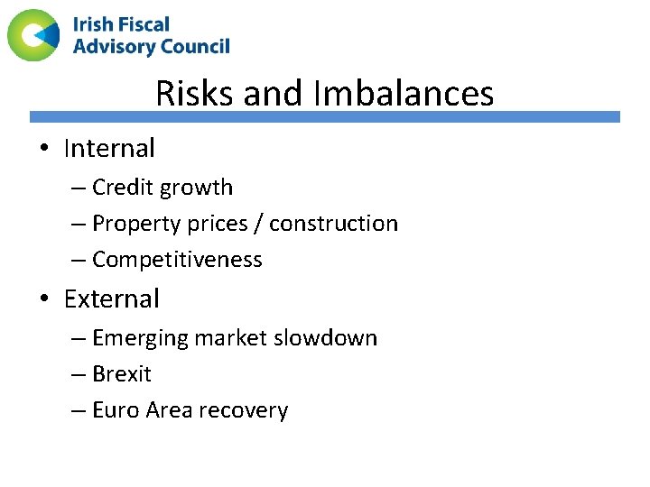 Risks and Imbalances • Internal – Credit growth – Property prices / construction –