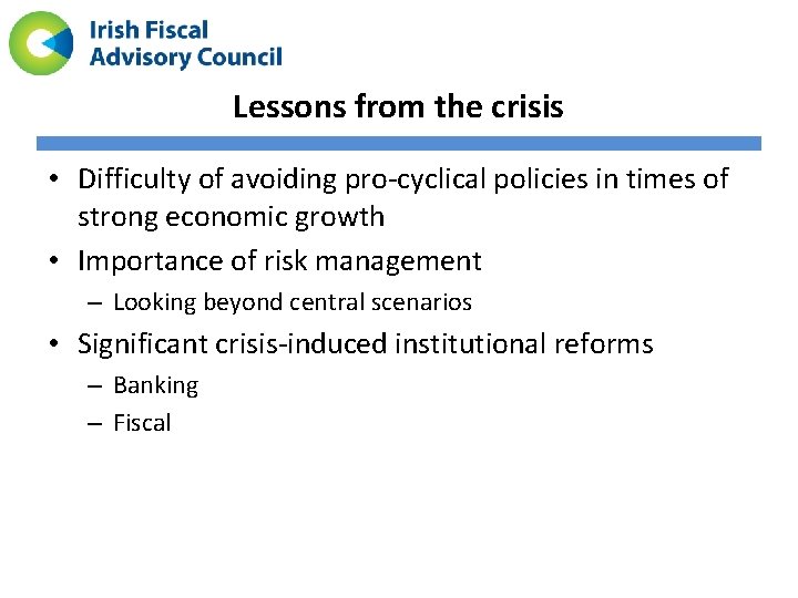 Lessons from the crisis • Difficulty of avoiding pro-cyclical policies in times of strong