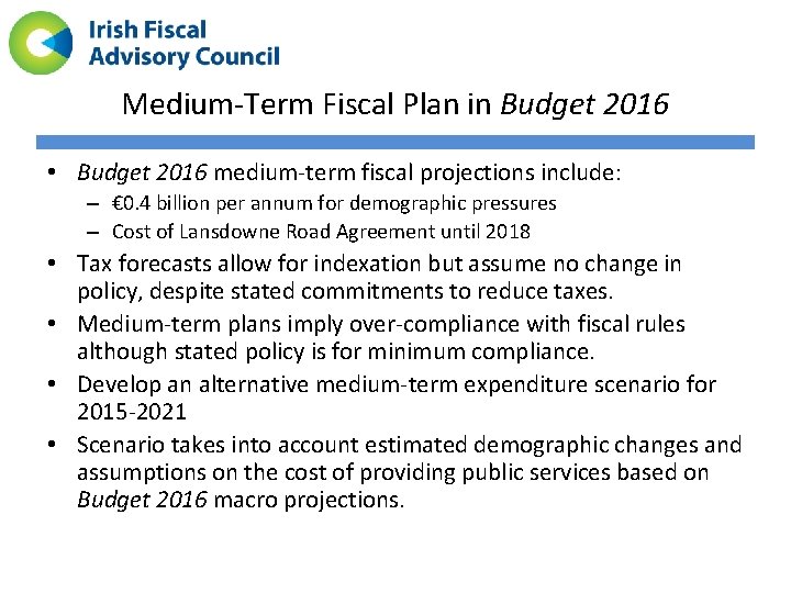 Medium-Term Fiscal Plan in Budget 2016 • Budget 2016 medium-term fiscal projections include: –