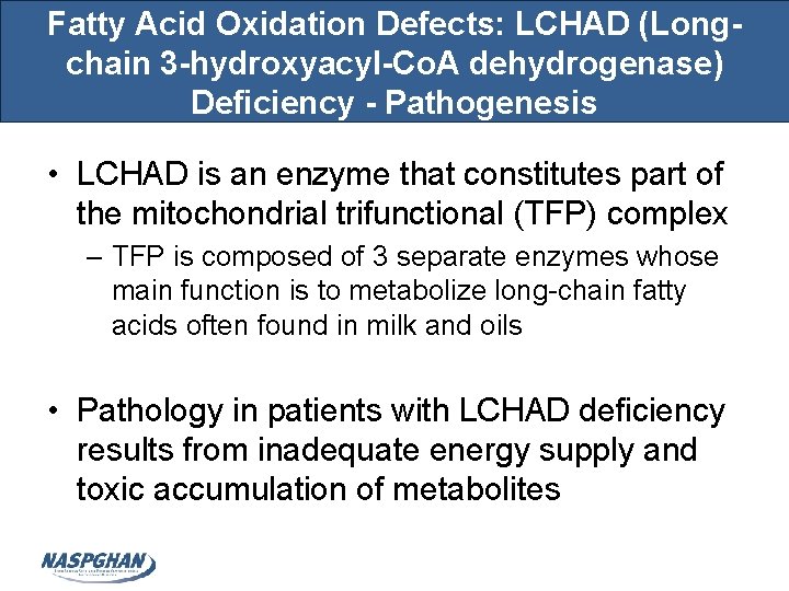 Fatty Acid Oxidation Defects: LCHAD (Longchain 3 -hydroxyacyl-Co. A dehydrogenase) Deficiency - Pathogenesis •