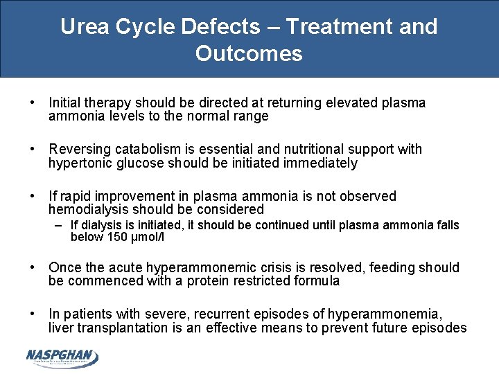 Urea Cycle Defects – Treatment and Outcomes • Initial therapy should be directed at