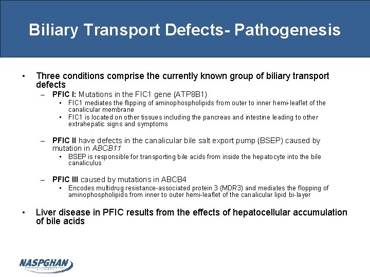 Biliary Transport Defects- Pathogenesis • Three conditions comprise the currently known group of biliary