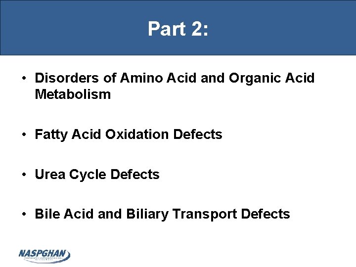 Part 2: • Disorders of Amino Acid and Organic Acid Metabolism • Fatty Acid