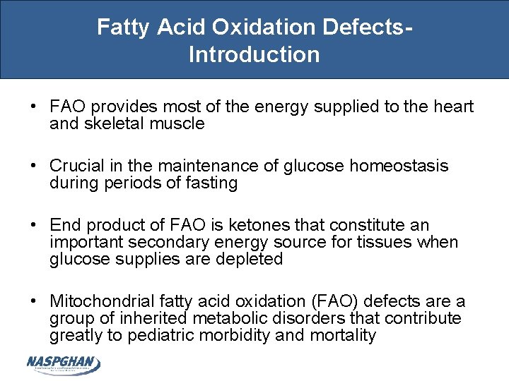 Fatty Acid Oxidation Defects. Introduction • FAO provides most of the energy supplied to