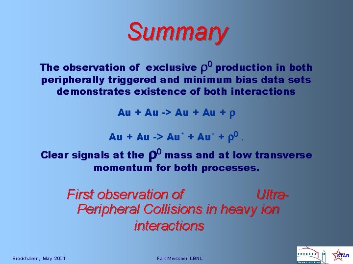 Summary The observation of exclusive r 0 production in both peripherally triggered and minimum