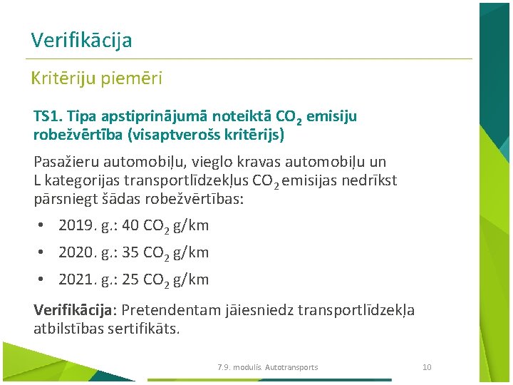 Verifikācija Kritēriju piemēri TS 1. Tipa apstiprinājumā noteiktā CO 2 emisiju robežvērtība (visaptverošs kritērijs)