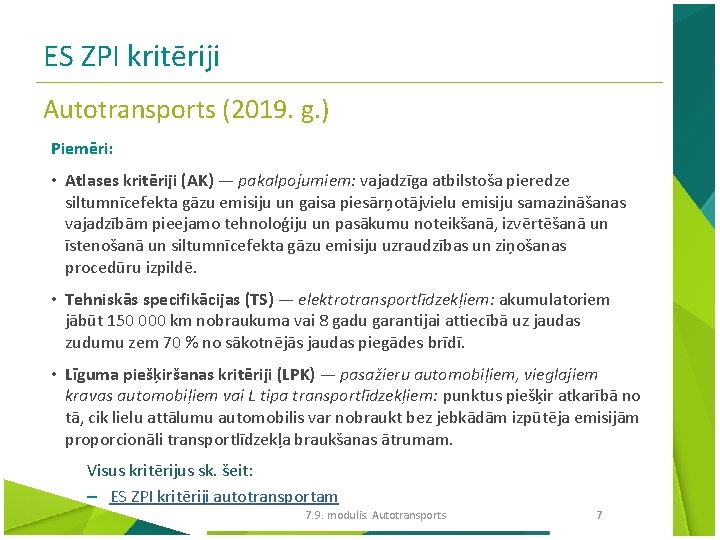 ES ZPI kritēriji Autotransports (2019. g. ) Piemēri: • Atlases kritēriji (AK) — pakalpojumiem: