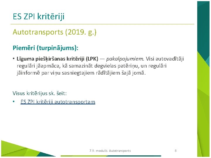 ES ZPI kritēriji Autotransports (2019. g. ) Piemēri (turpinājums): • Līguma piešķiršanas kritēriji (LPK)