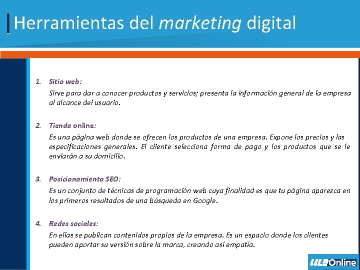 Herramientas del marketing digital 1. Sitio web: Sirve para dar a conocer productos y