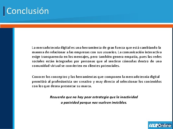 Conclusión La mercadotecnia digital es una herramienta de gran fuerza que está cambiando la
