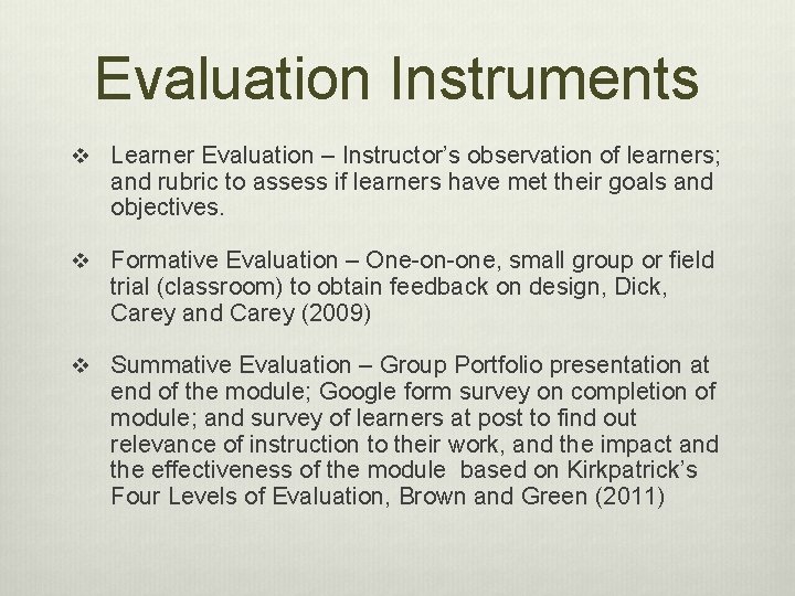 Evaluation Instruments v Learner Evaluation – Instructor’s observation of learners; and rubric to assess