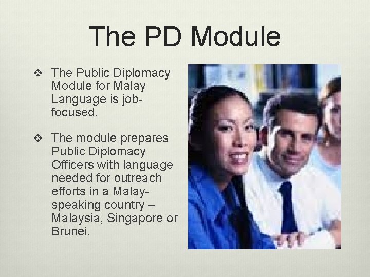 The PD Module v The Public Diplomacy Module for Malay Language is jobfocused. v