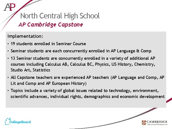 North Central High School AP Cambridge Capstone Implementation: • 19 students enrolled in Seminar