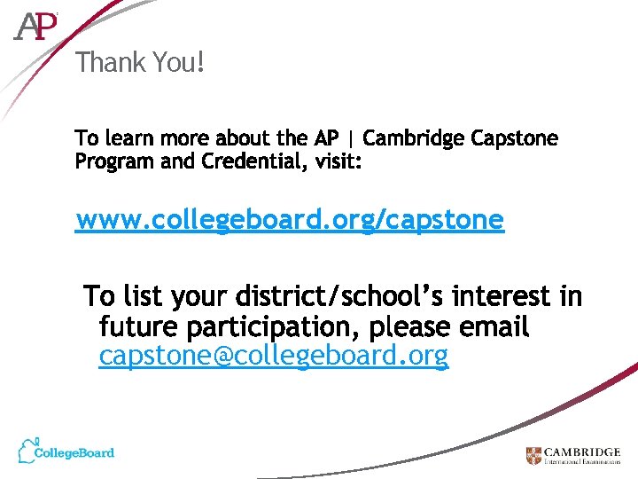 Thank You! www. collegeboard. org/capstone@collegeboard. org 