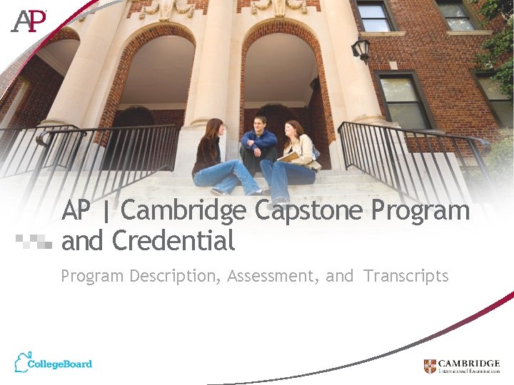 AP | Cambridge Capstone Program and Credential Program Description, Assessment, and Transcripts 