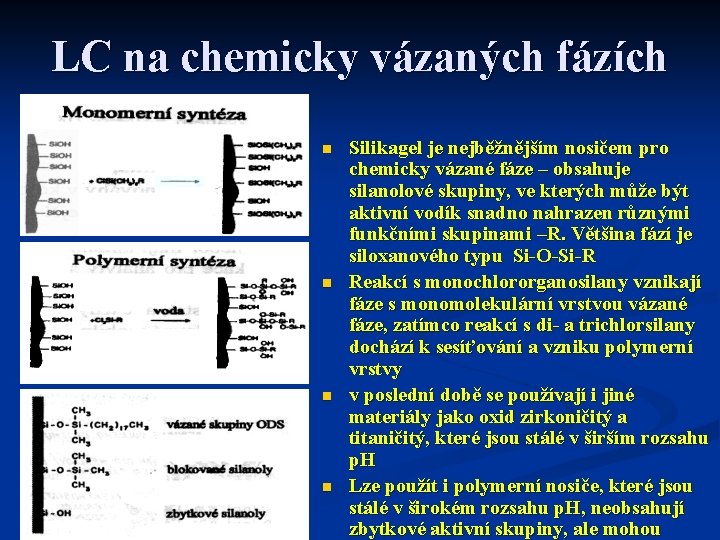 LC na chemicky vázaných fázích n n Silikagel je nejběžnějším nosičem pro chemicky vázané