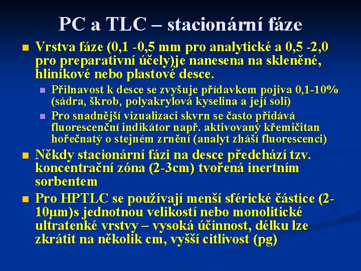 PC a TLC – stacionární fáze n Vrstva fáze (0, 1 -0, 5 mm