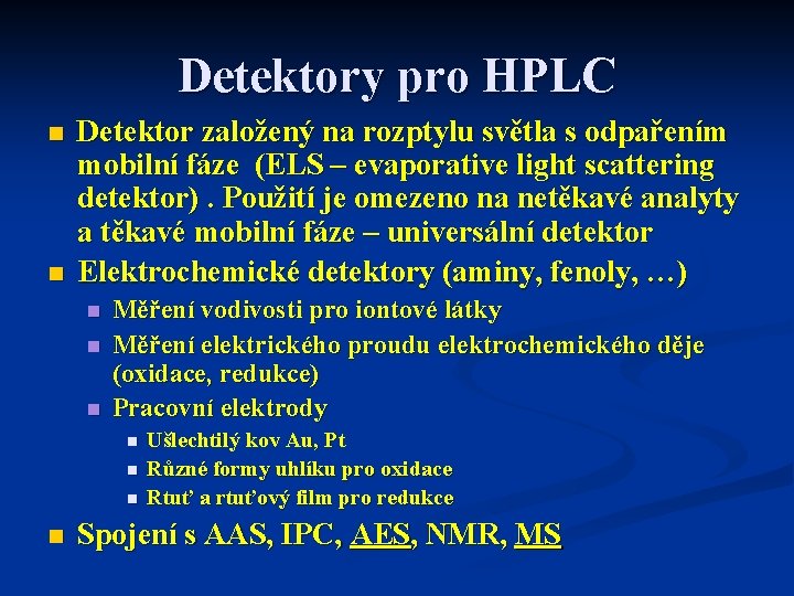 Detektory pro HPLC n n Detektor založený na rozptylu světla s odpařením mobilní fáze