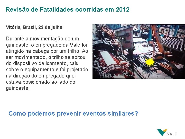 Revisão de Fatalidades ocorridas em 2012 Vitória, Brasil, 25 de julho Durante a movimentação