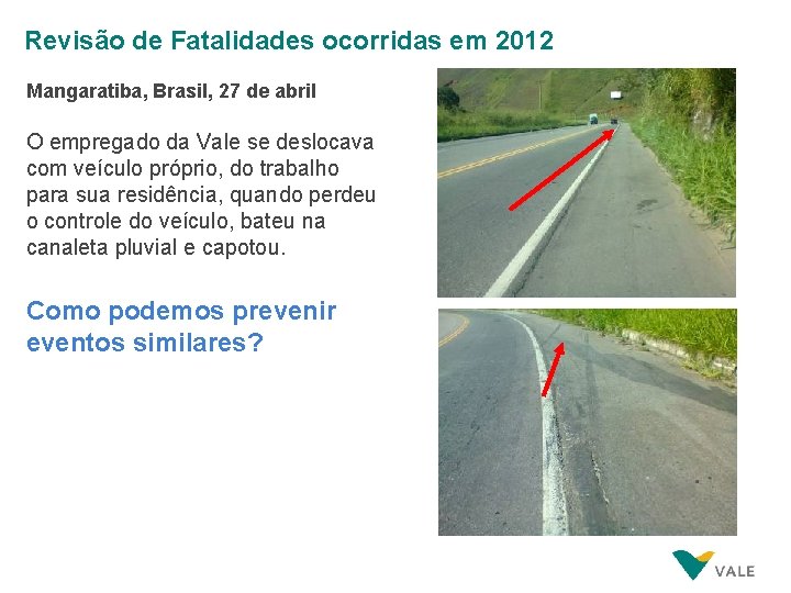 Revisão de Fatalidades ocorridas em 2012 Mangaratiba, Brasil, 27 de abril O empregado da
