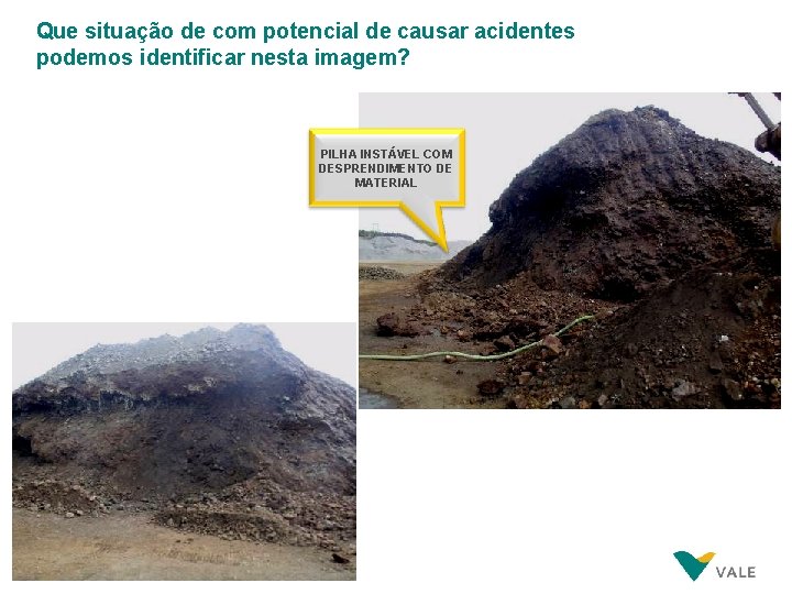 Que situação de com potencial de causar acidentes podemos identificar nesta imagem? PILHA INSTÁVEL