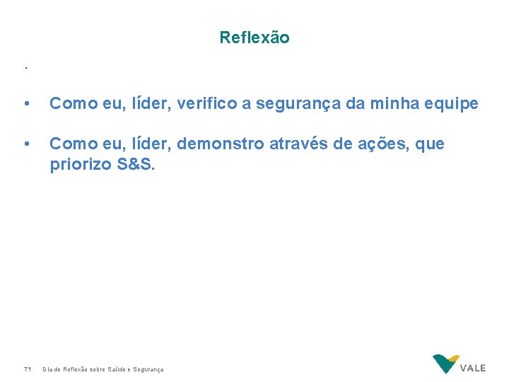 Reflexão. • Como eu, líder, verifico a segurança da minha equipe • Como eu,