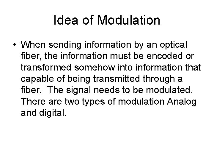 Idea of Modulation • When sending information by an optical fiber, the information must