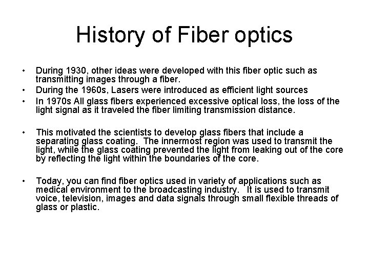 History of Fiber optics • • • During 1930, other ideas were developed with