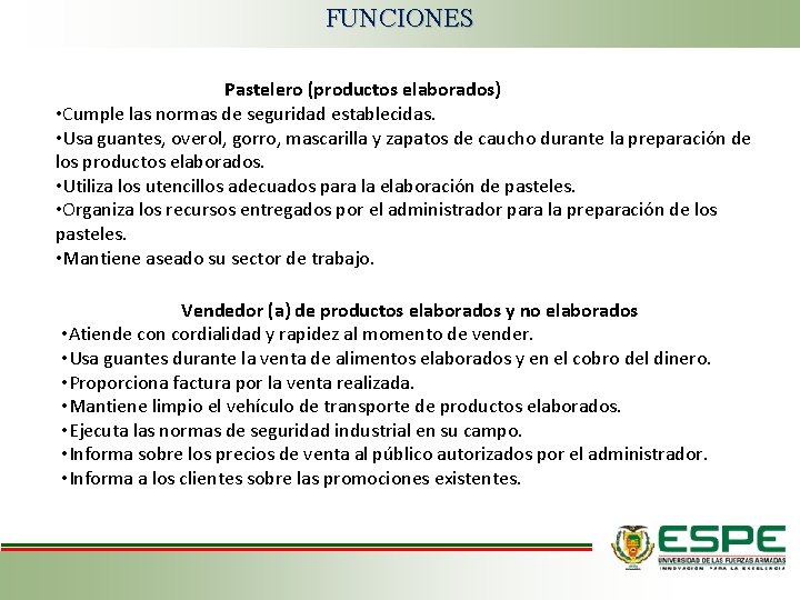 FUNCIONES Pastelero (productos elaborados) • Cumple las normas de seguridad establecidas. • Usa guantes,