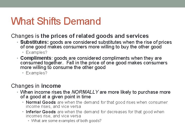 What Shifts Demand Changes is the prices of related goods and services • Substitutes: