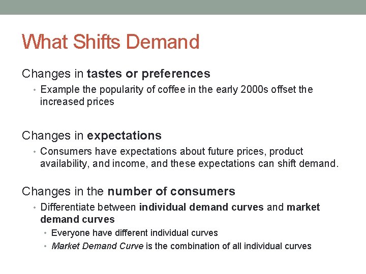What Shifts Demand Changes in tastes or preferences • Example the popularity of coffee