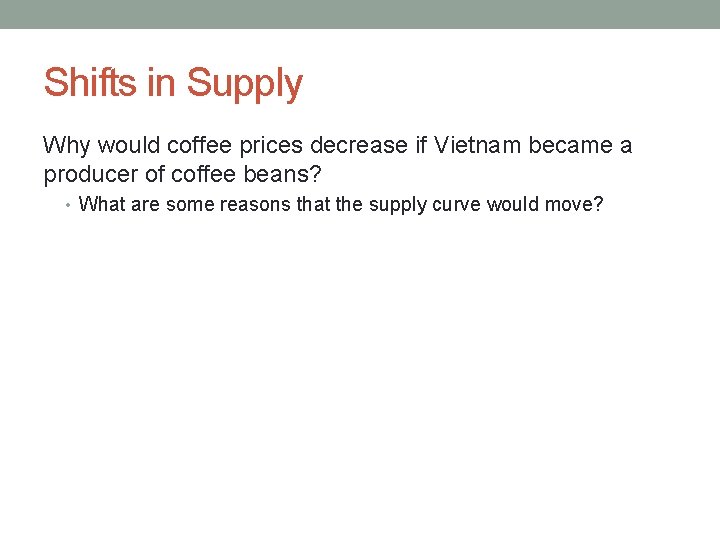 Shifts in Supply Why would coffee prices decrease if Vietnam became a producer of