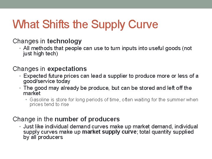 What Shifts the Supply Curve Changes in technology • All methods that people can