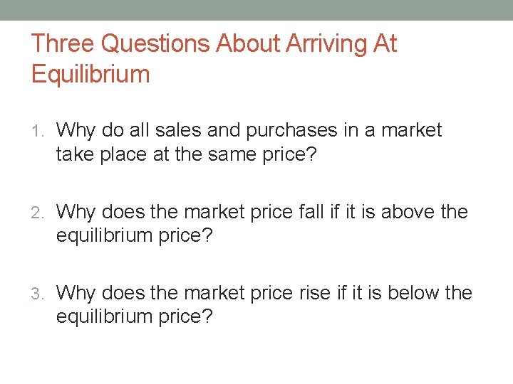 Three Questions About Arriving At Equilibrium 1. Why do all sales and purchases in