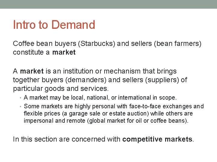 Intro to Demand Coffee bean buyers (Starbucks) and sellers (bean farmers) constitute a market