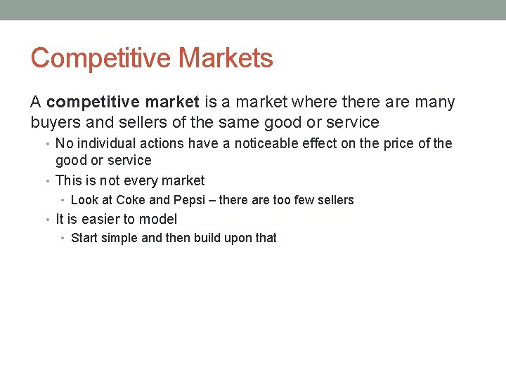 Competitive Markets A competitive market is a market where there are many buyers and