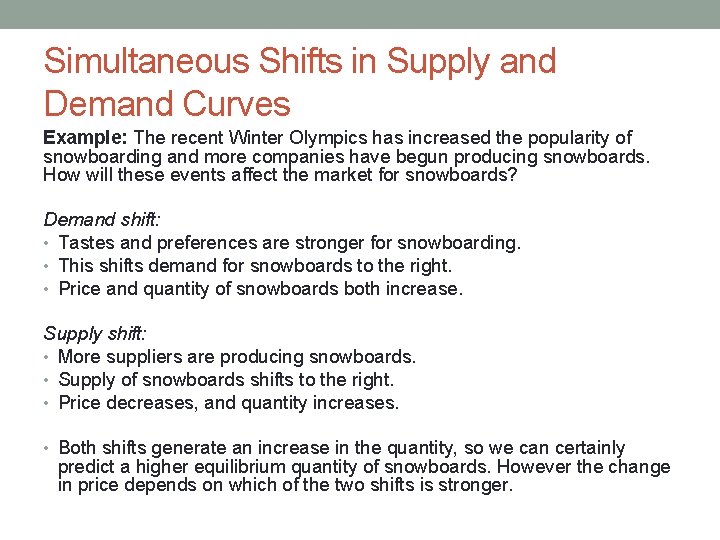 Simultaneous Shifts in Supply and Demand Curves Example: The recent Winter Olympics has increased