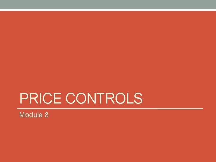 PRICE CONTROLS Module 8 