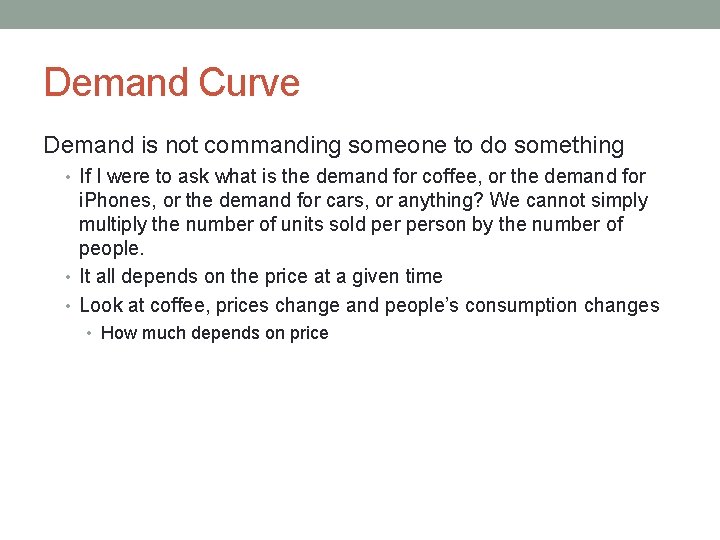 Demand Curve Demand is not commanding someone to do something • If I were