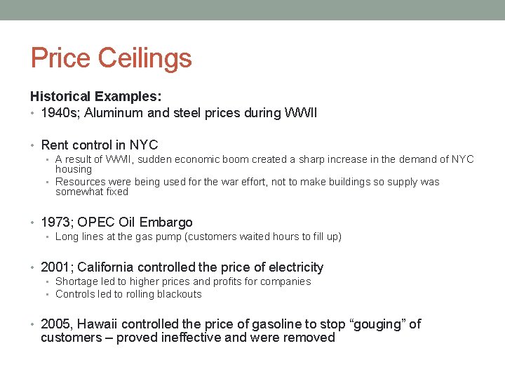 Price Ceilings Historical Examples: • 1940 s; Aluminum and steel prices during WWII •