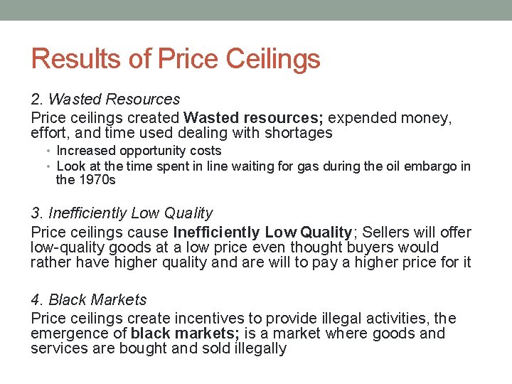 Results of Price Ceilings 2. Wasted Resources Price ceilings created Wasted resources; expended money,