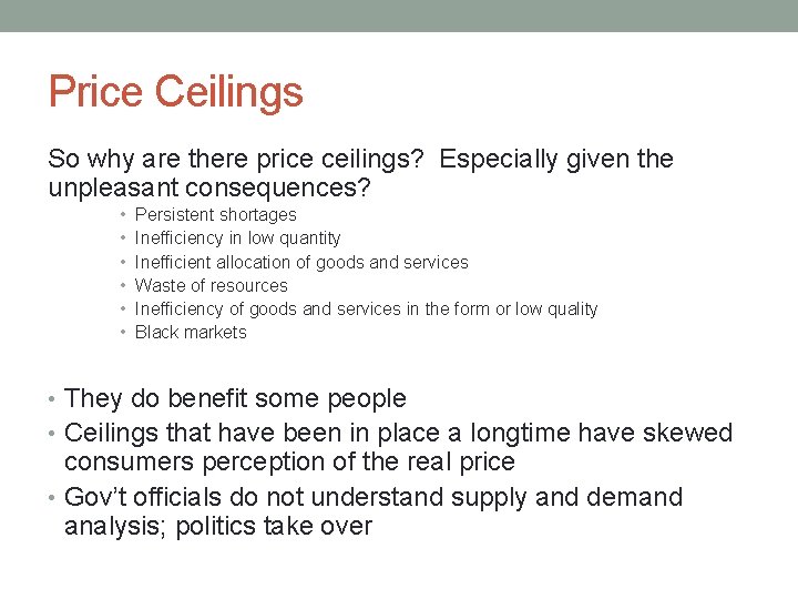 Price Ceilings So why are there price ceilings? Especially given the unpleasant consequences? •