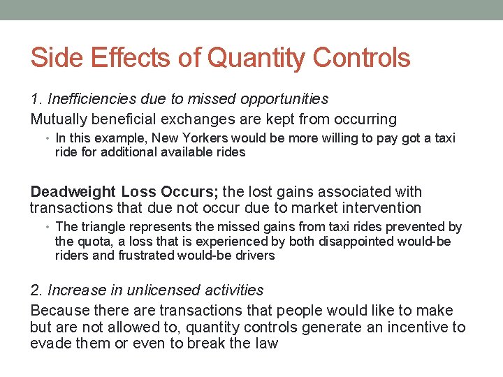 Side Effects of Quantity Controls 1. Inefficiencies due to missed opportunities Mutually beneficial exchanges
