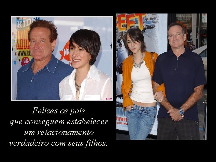 Felizes os pais que conseguem estabelecer um relacionamento verdadeiro com seus filhos. 
